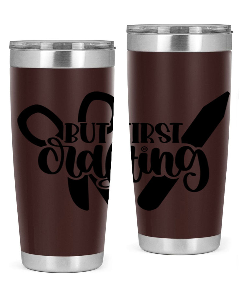 But First Crafting 44#- crafting- Tumbler