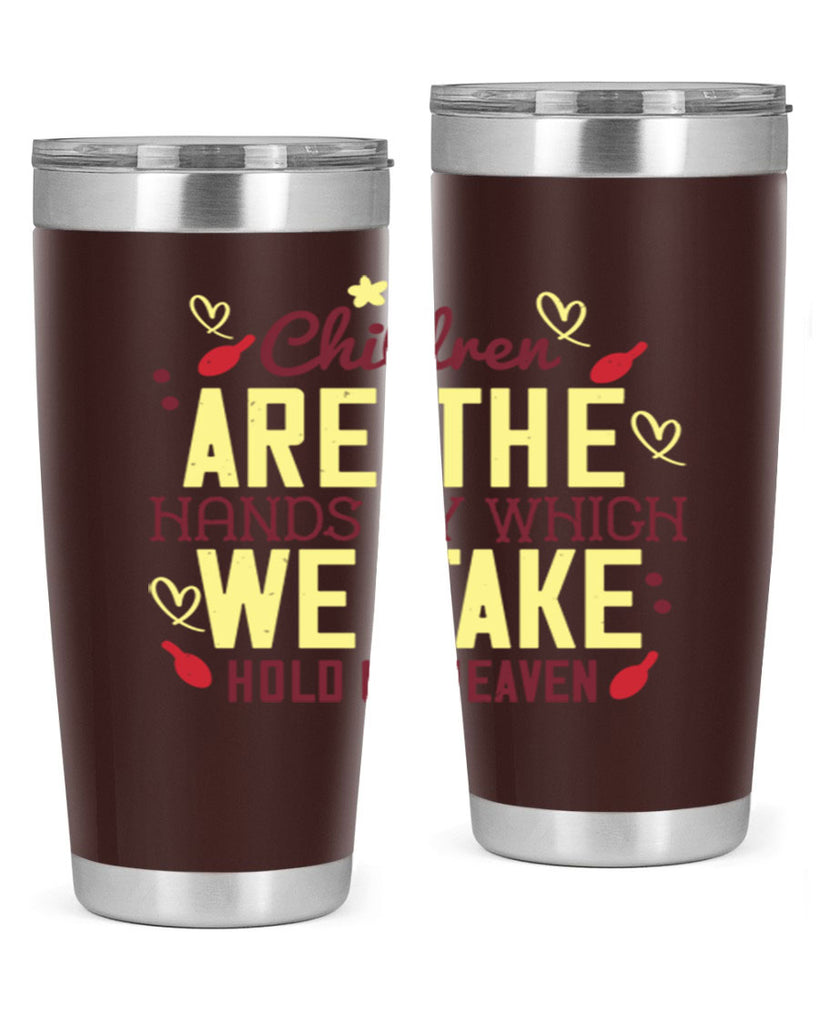 Children are the hands by which we take hold of heaven Style 44#- baby- Tumbler
