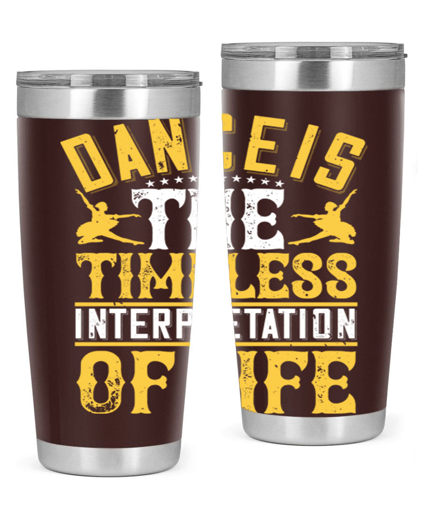 Dance is the timeless interpretation of life 5#- dance- Tumbler
