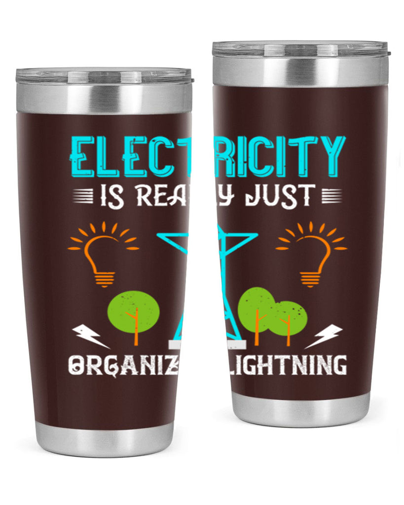 Electricity is really just organized lightning Style 46#- electrician- tumbler