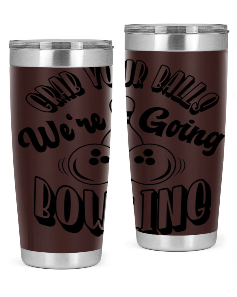 Grab your balls Were going bowling 1200#- bowlig- Tumbler