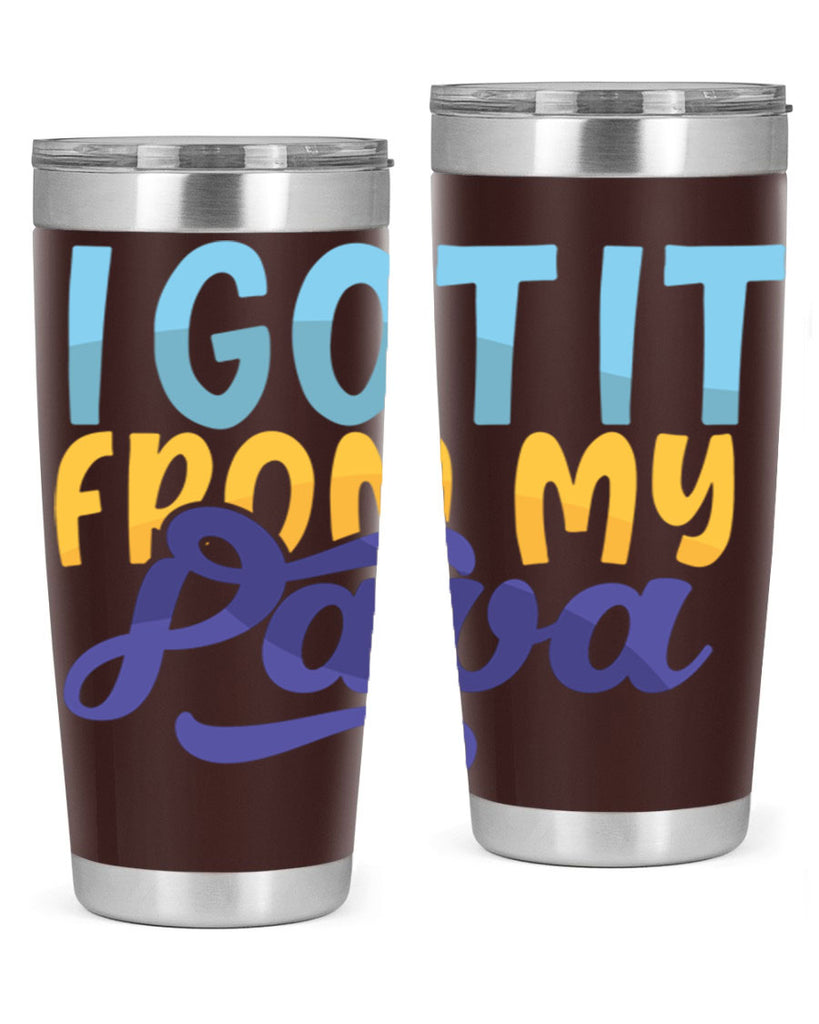 I Got It From My Papa 56#- grandpa - papa- Tumbler