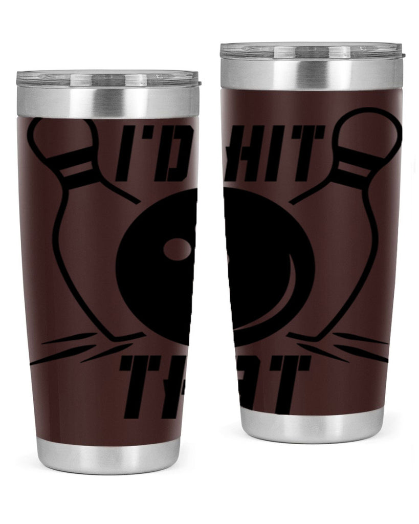 Id hit that 1082#- bowlig- Tumbler