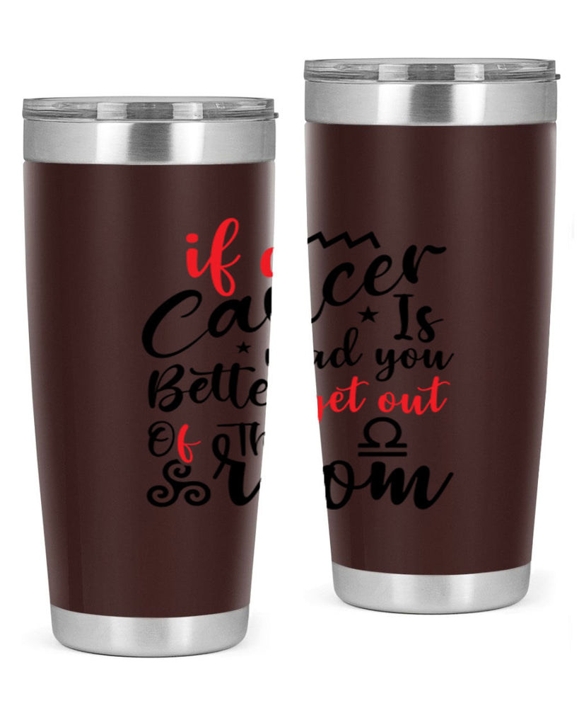 If A Cancer Is Mad You Better Get Out Of That Room 250#- zodiac- Tumbler