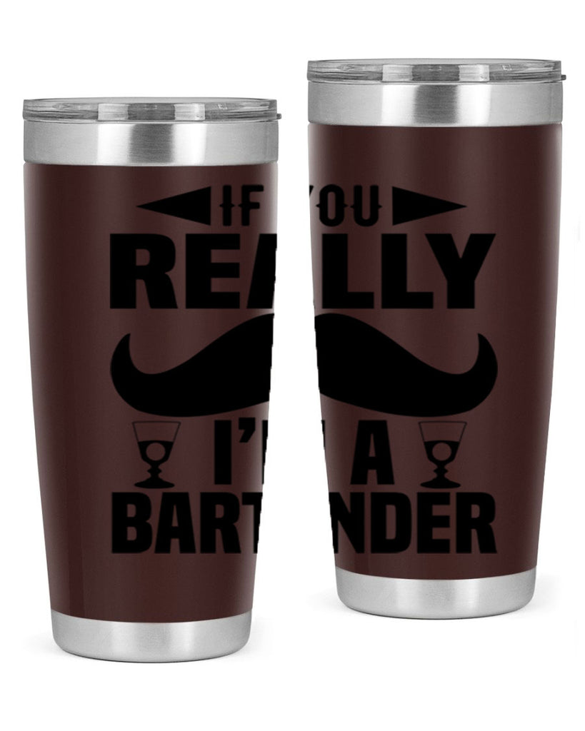 If you really Style 15#- bartender- tumbler