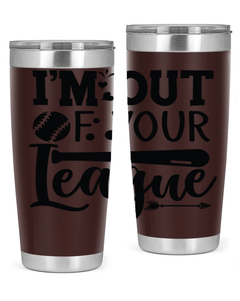 Im Out Of Your League 2069#- baseball- Tumbler