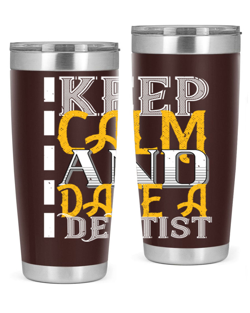 Keep calm and date a dentist Style 29#- dentist- tumbler