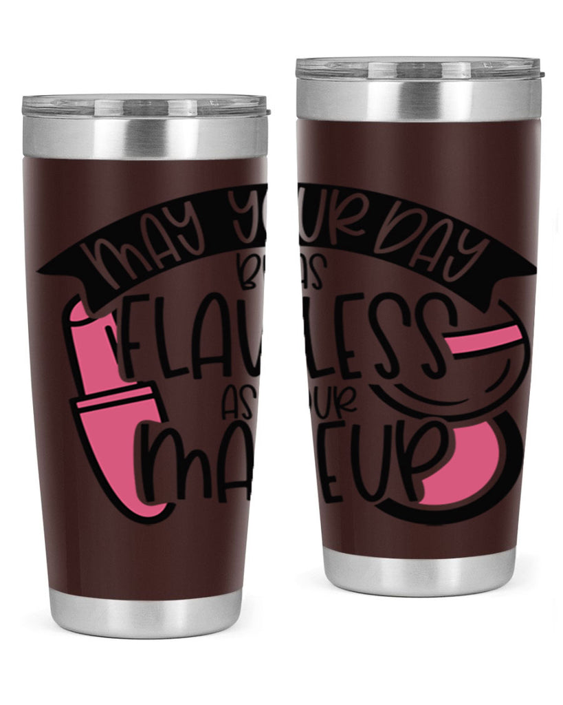 May Your Day Be As Flawless As Your Makeup Style 38#- make up- Tumbler