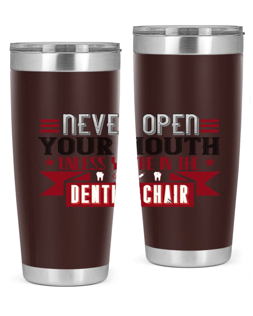Never open your mouthunless Style 23#- dentist- tumbler