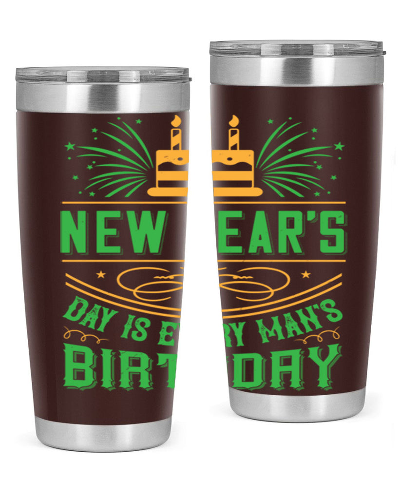 New Years Day is every mans birthday Style 62#- birthday- tumbler