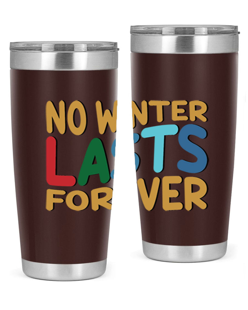 No Winter Lasts Forever 327#- winter- Tumbler