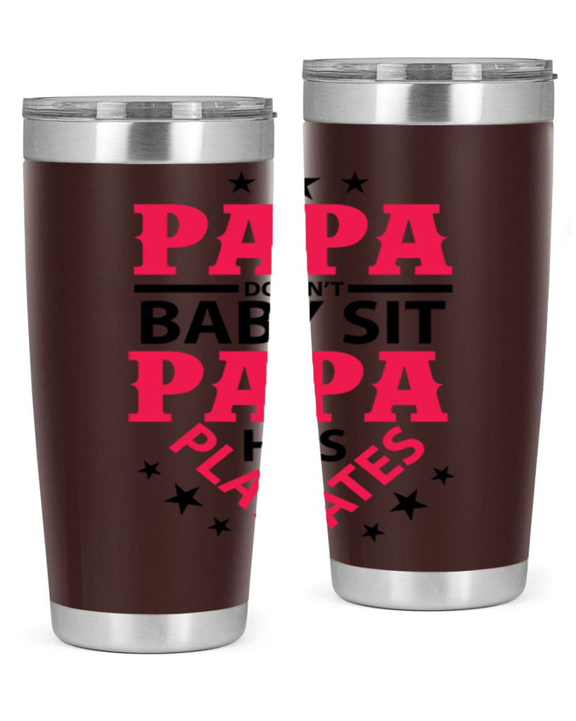 Papa Doesnt baby sit papa 117#- grandpa - papa- Tumbler