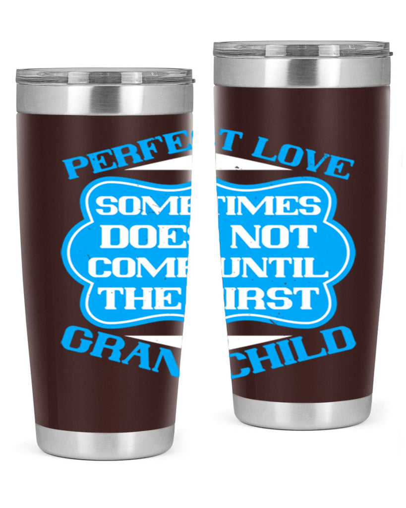Perfect love sometimes does not come until the first grandchild 53#- grandma - nana- Tumbler