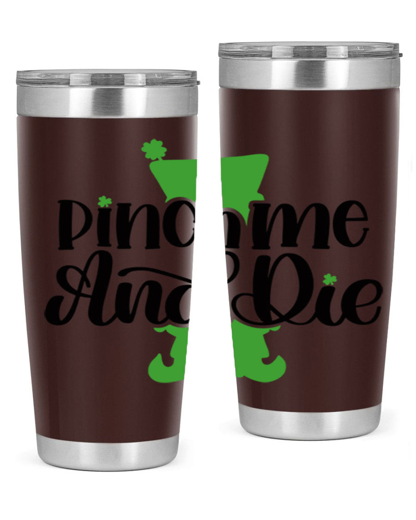 Pinch Me And Die Style 38#- St Patricks Day- Tumbler