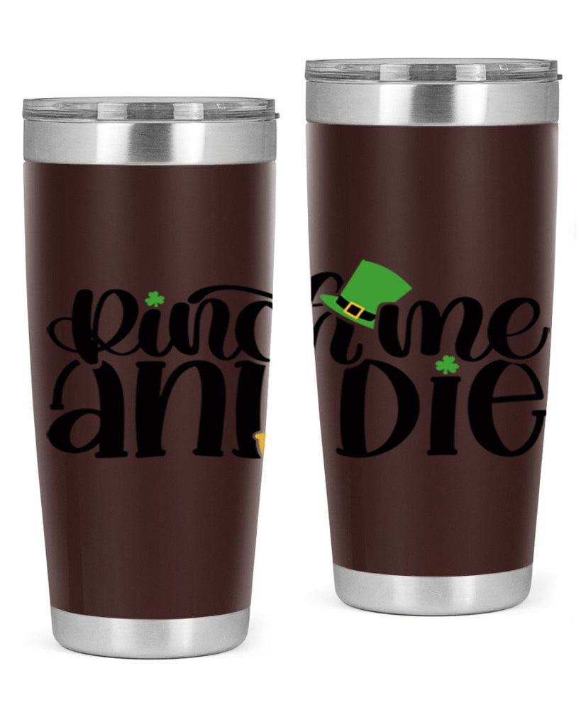Pinch Me And Die Style 39#- St Patricks Day- Tumbler