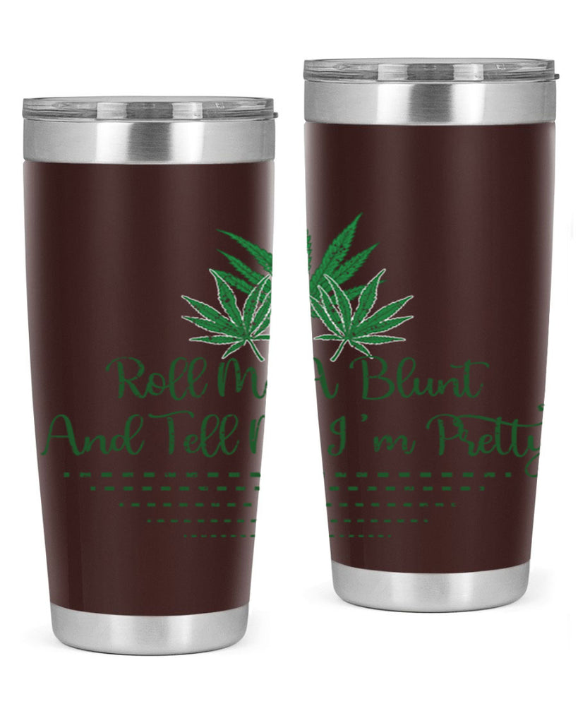 Roll Me A Blunt And Tell Me Im Pretty Sublimation 227#- marijuana- Tumbler
