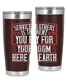 Service to others is the rent you pay for your room here on Earth Style 30#- volunteer- Tumbler