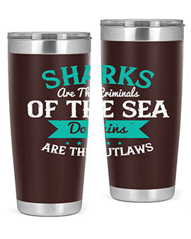 Sharks are the criminals of the sea Dolphins are the outlaws Style 34#- shark  fish- Tumbler