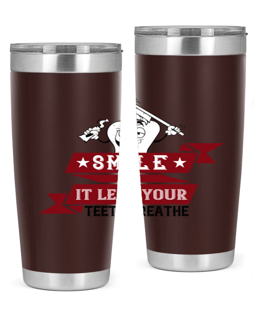 Smile it lets your teeth breathe Style 21#- dentist- tumbler