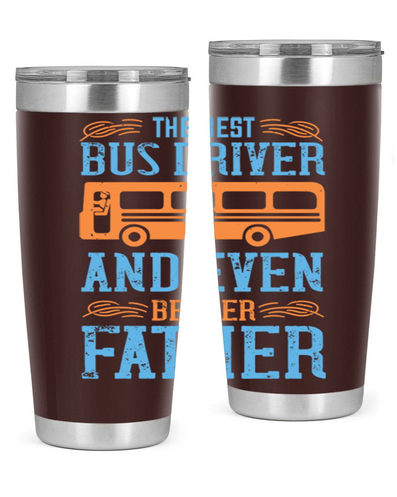 THE BEST BUS DRIVER AND EVEN BETTER FATHER Style 13#- bus driver- tumbler