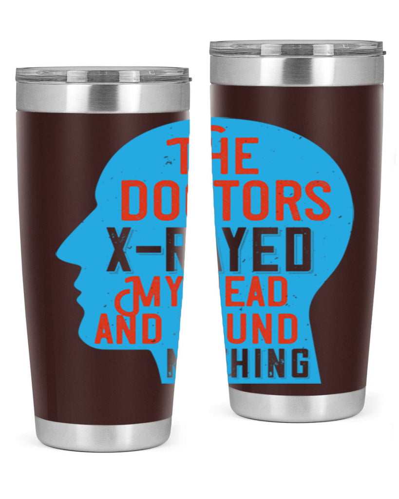 The doctors xrayed my head and found nothing Style 23#- medical- tumbler