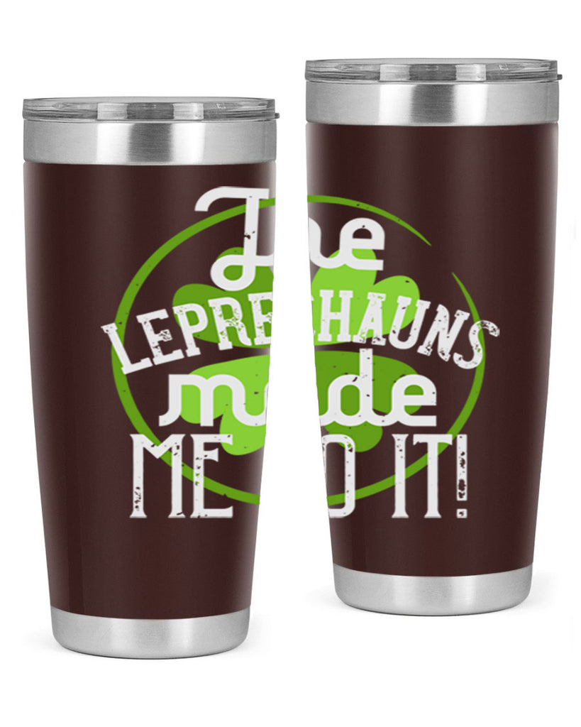 The leprechauns made me do it Style 11#- St Patricks Day- Tumbler