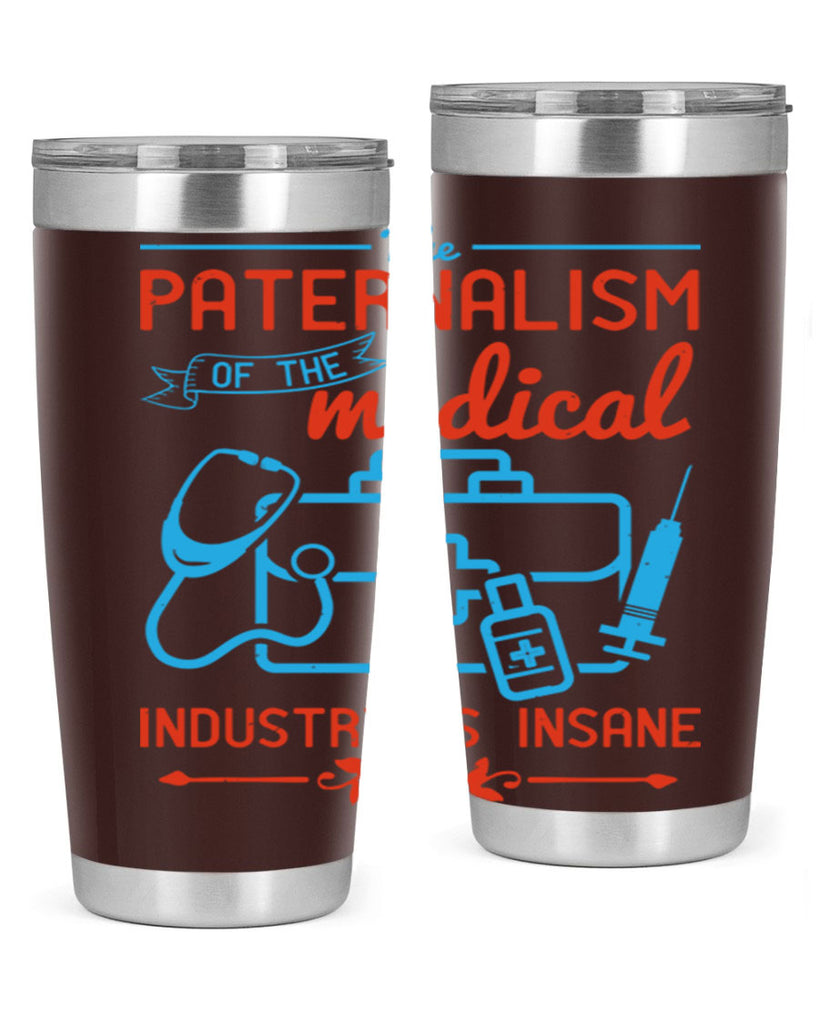 The paternalism of the medical industry is insane Style 20#- medical- tumbler