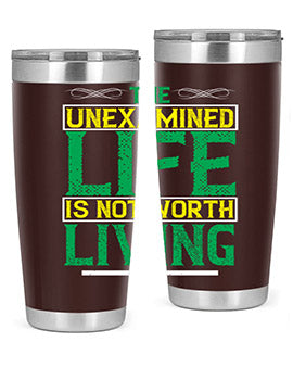The unexamined life is not worth living Style 15#- self awareness- Tumbler