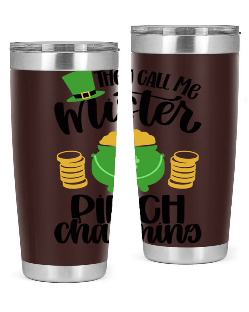 They Call Me Mister Pinch Charming Style 25#- St Patricks Day- Tumbler