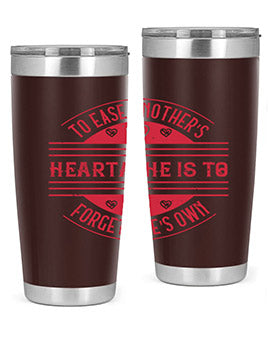 To ease anothers heartache is to forget ones own Style 20#- volunteer- Tumbler