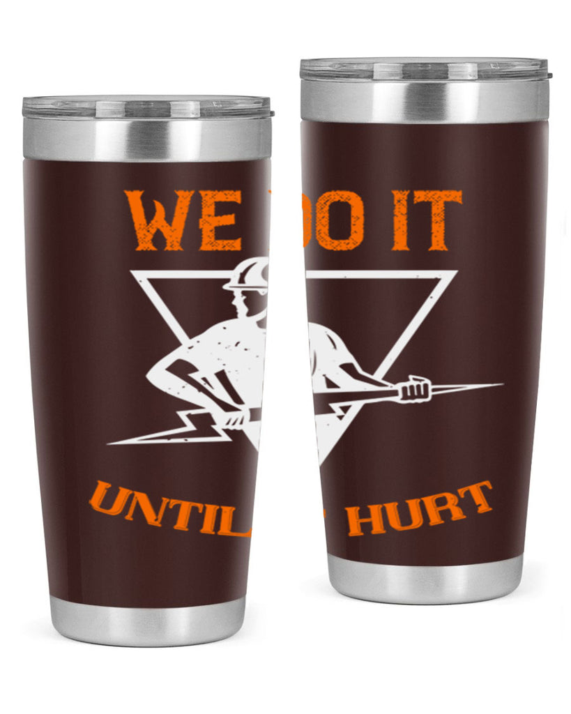 We do it untill it hurt Style 3#- electrician- tumbler