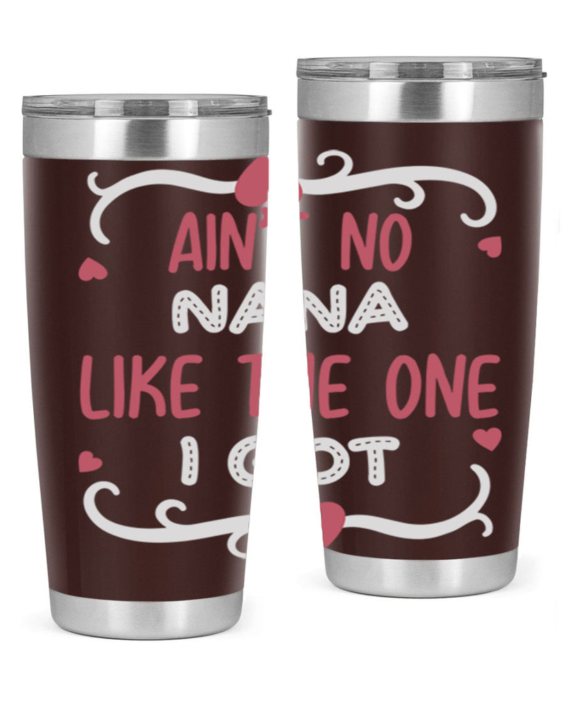 ain’t no nana like the one i got 226#- mom- Tumbler