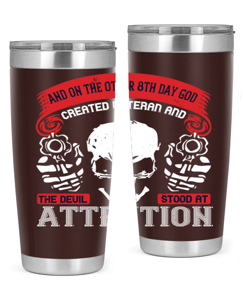 and on the other th day god created veteran and the devil stood at attention 74#- Veterns Day- Tumbler