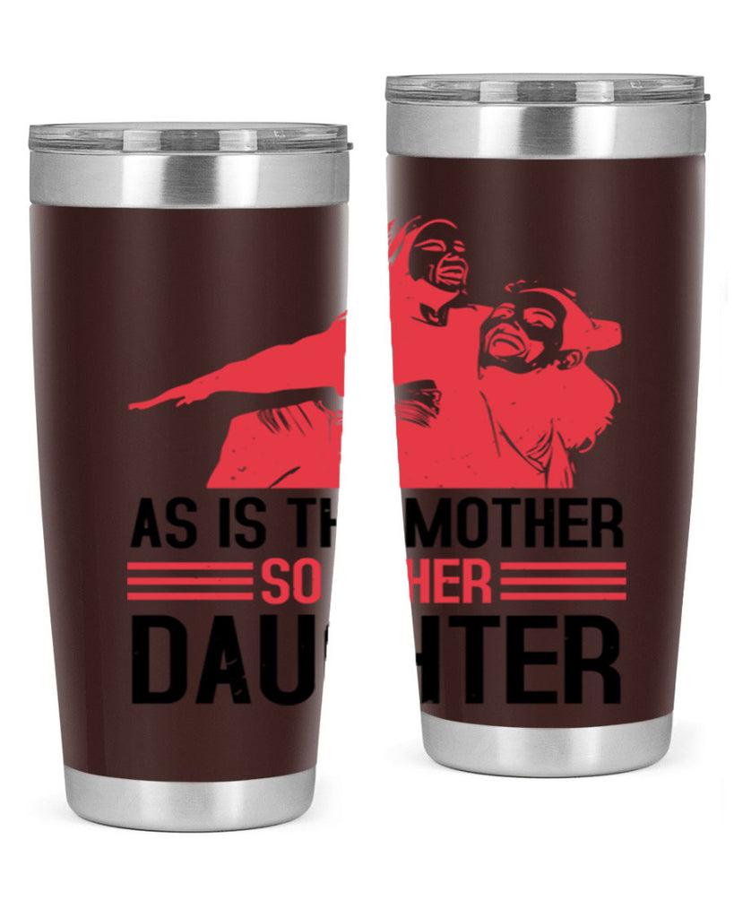 as is the mother so is her daughter 91#- mothers day- Tumbler