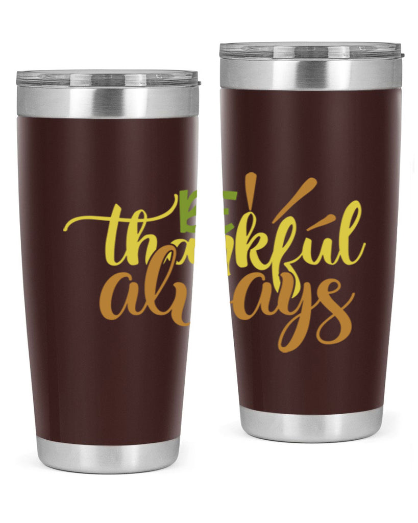 be thankful always 64#- thanksgiving- Tumbler