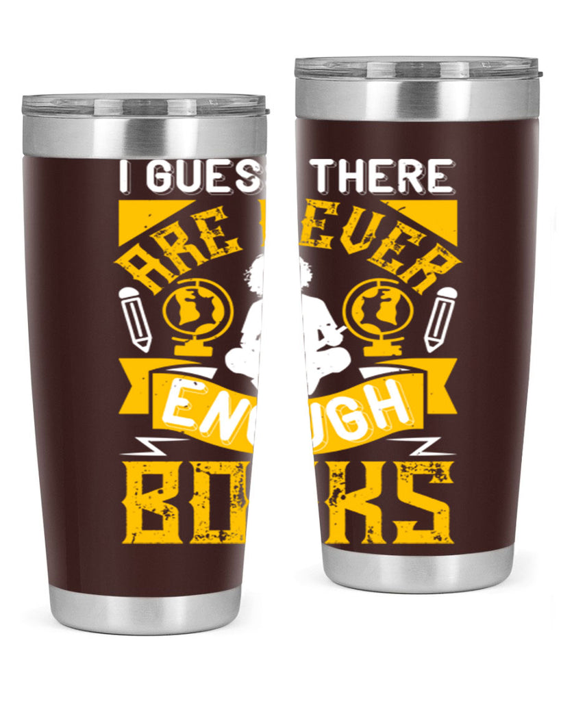 i guess there are never enough books 68#- reading- Tumbler