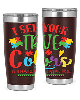 i see your true colors thats why i love you Style 24#- autism- Tumbler