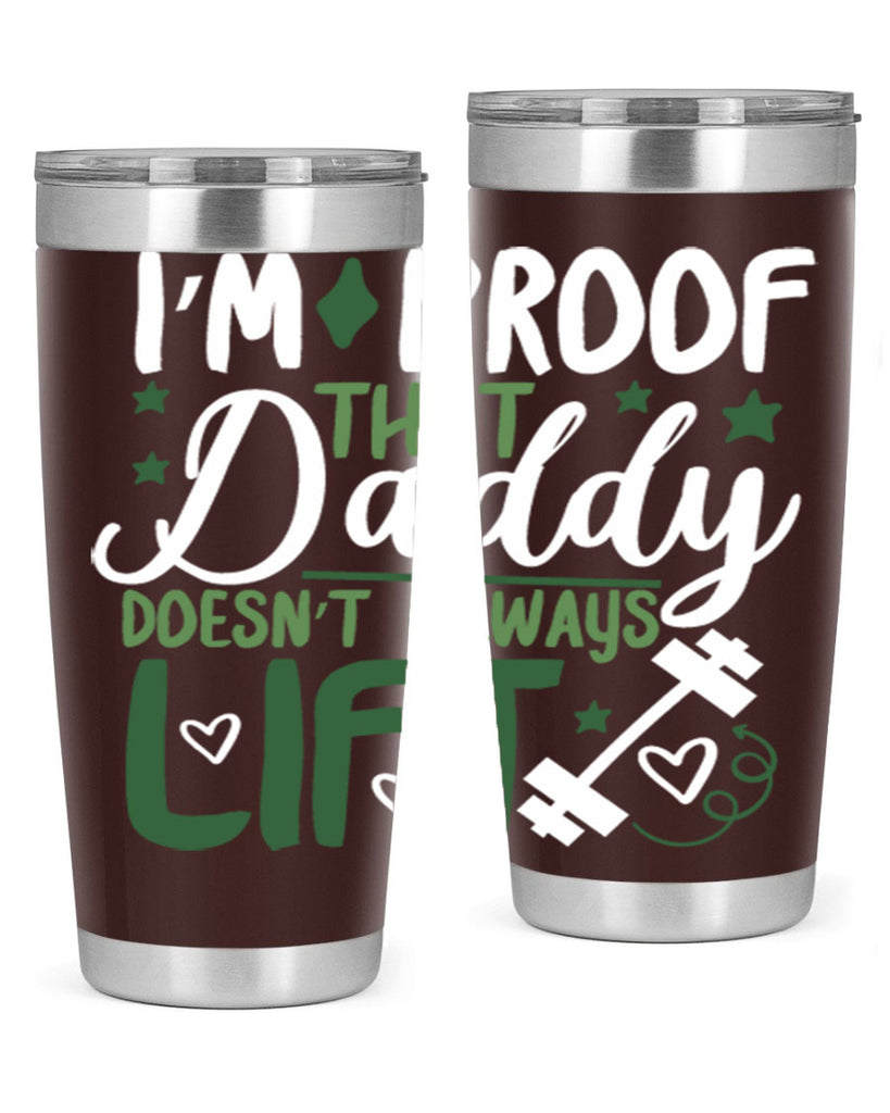 i’m proof that daddy doesn’t always lift 87#- fathers day- Tumbler