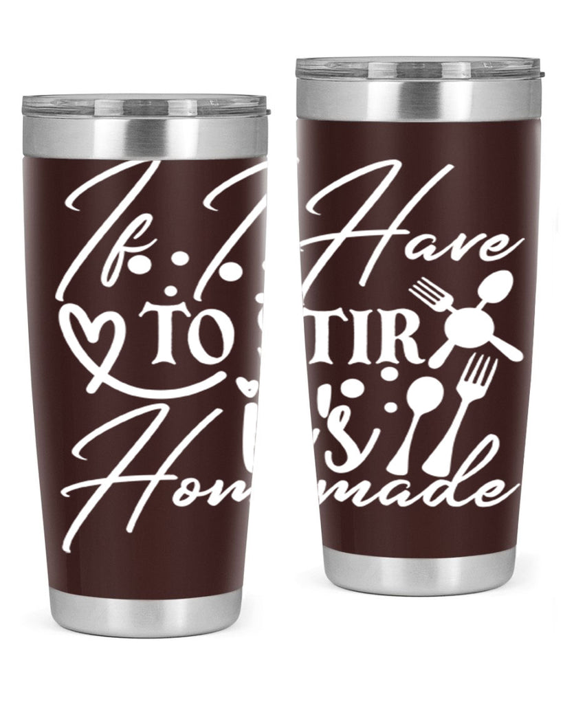 if i have to stir its homemade 30#- kitchen- Tumbler