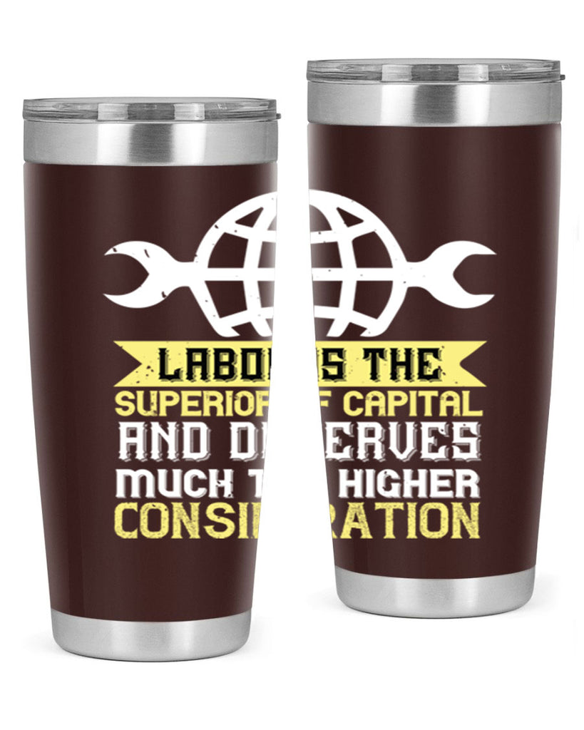 labor is the superior of capital and deserves much the higher consideration 28#- labor day- Tumbler