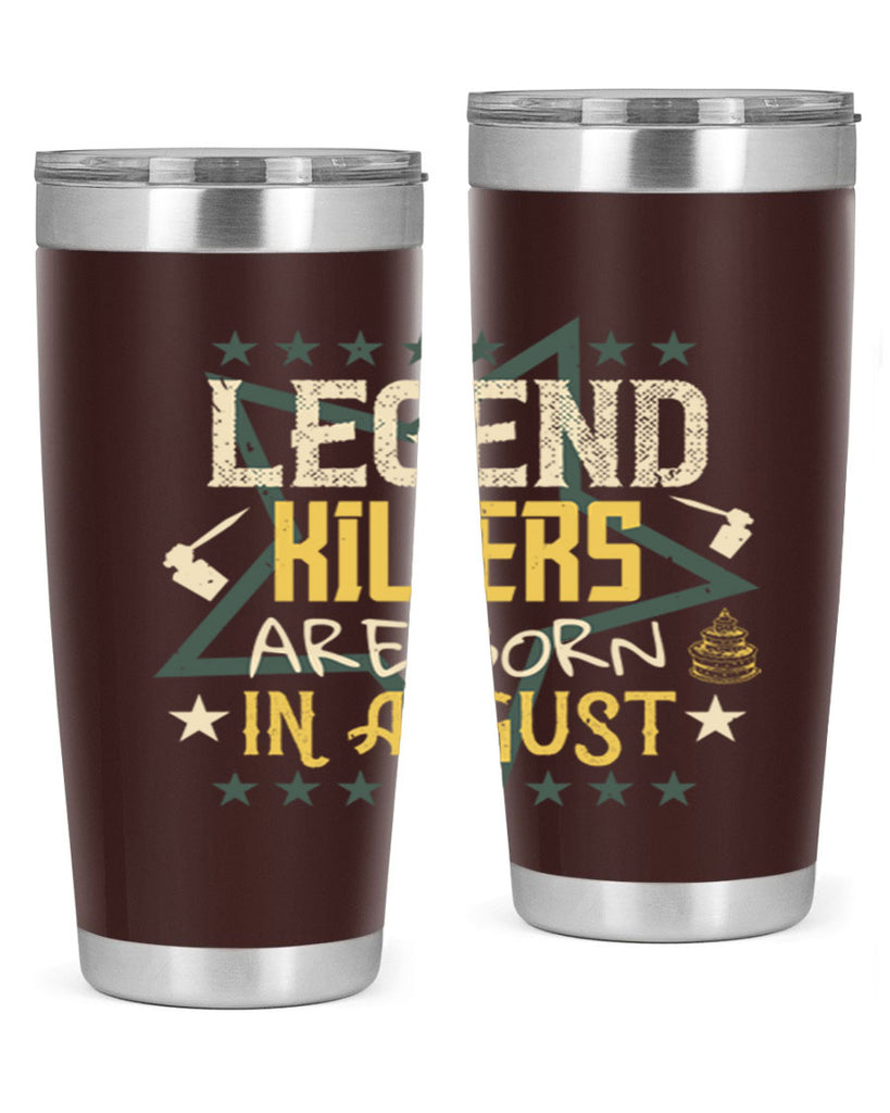 legend killers are born in august Style 64#- birthday- tumbler