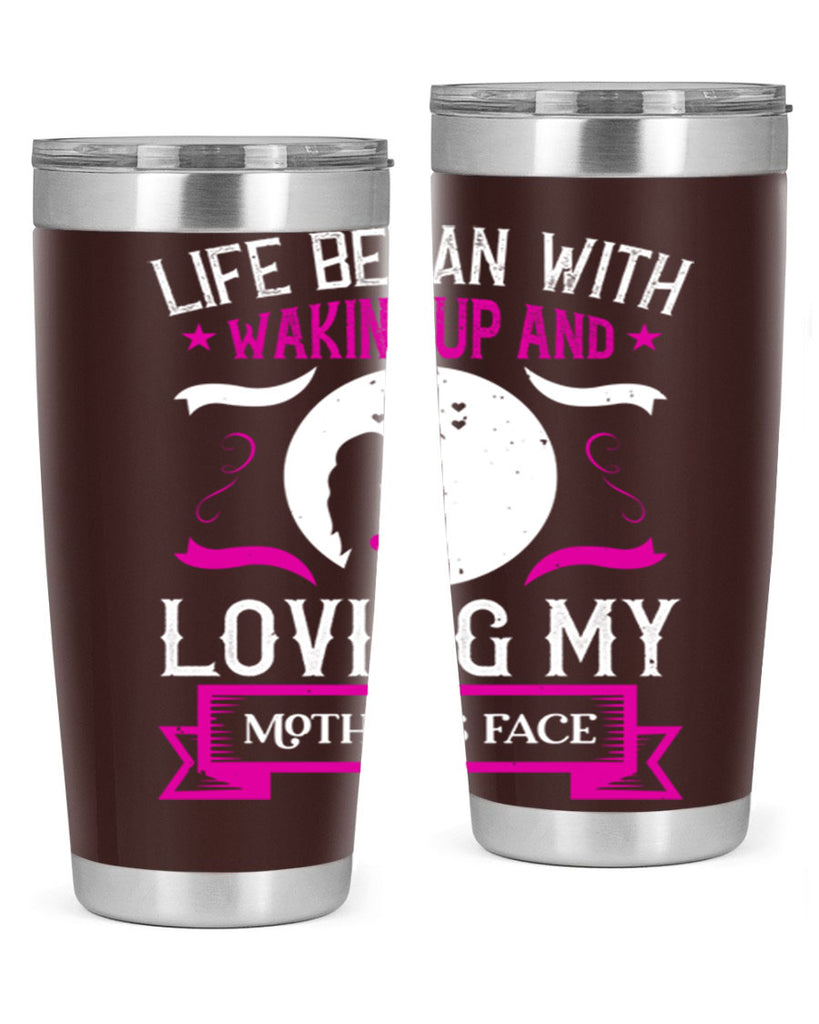 life began with waking 69#- mothers day- Tumbler