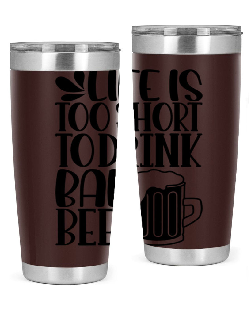 life is too short to drink 26#- beer- Tumbler