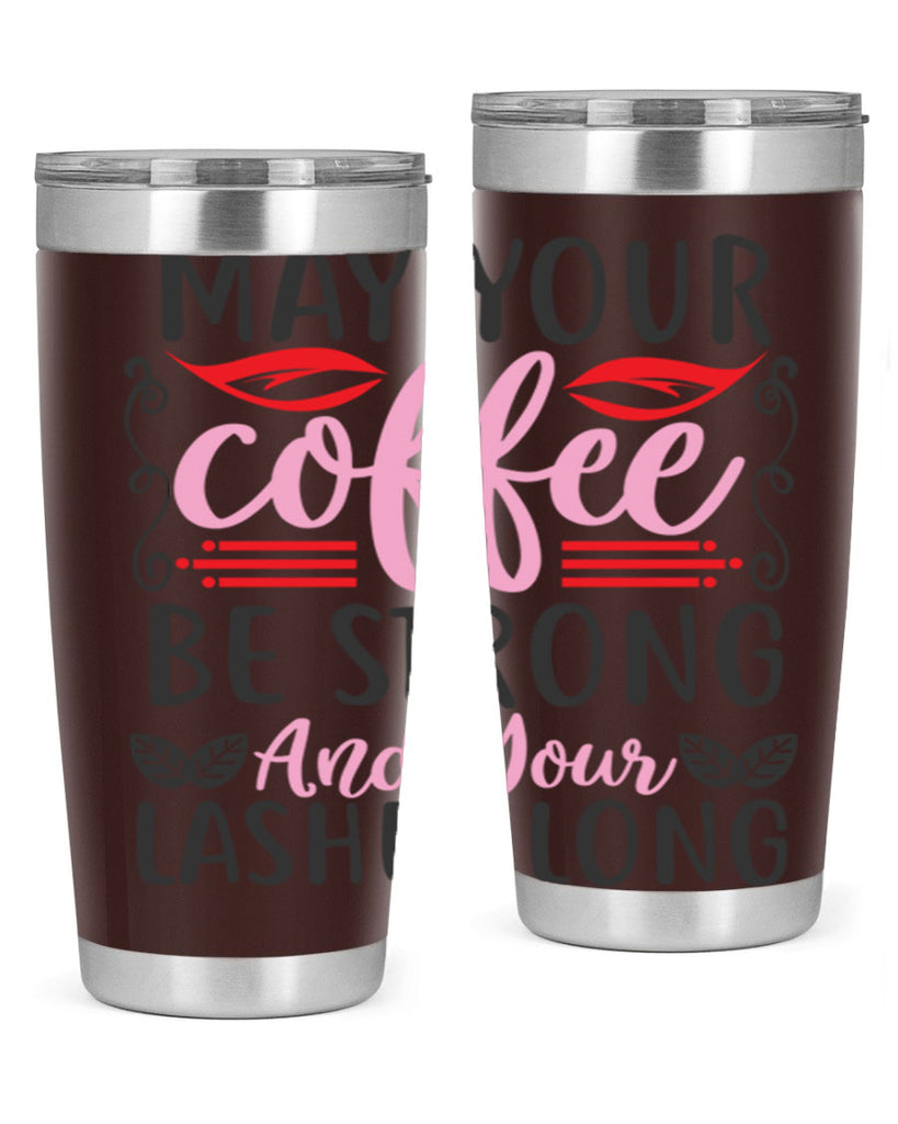 may your coffee be strong and your lashes long Style 151#- make up- Tumbler
