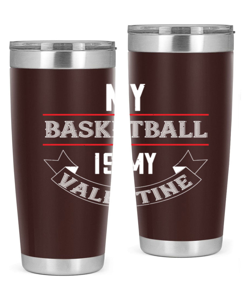 my basketball is my valentine 39#- valentines day- Tumbler