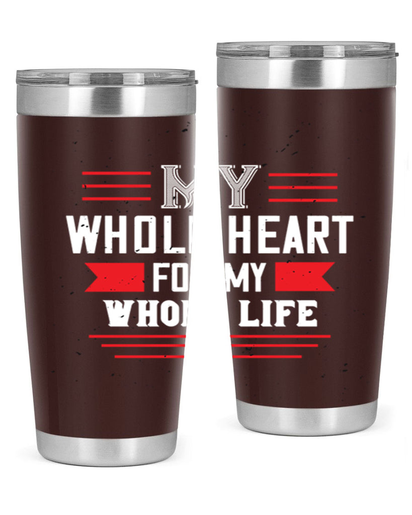 my whole heart for my whole life 33#- valentines day- Tumbler