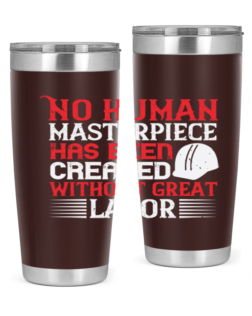 no human masterpiece has been created without great labor 24#- labor day- Tumbler