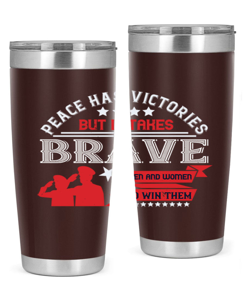 peace has victories but it takes brave men and women to win them 38#- Veterns Day- Tumbler