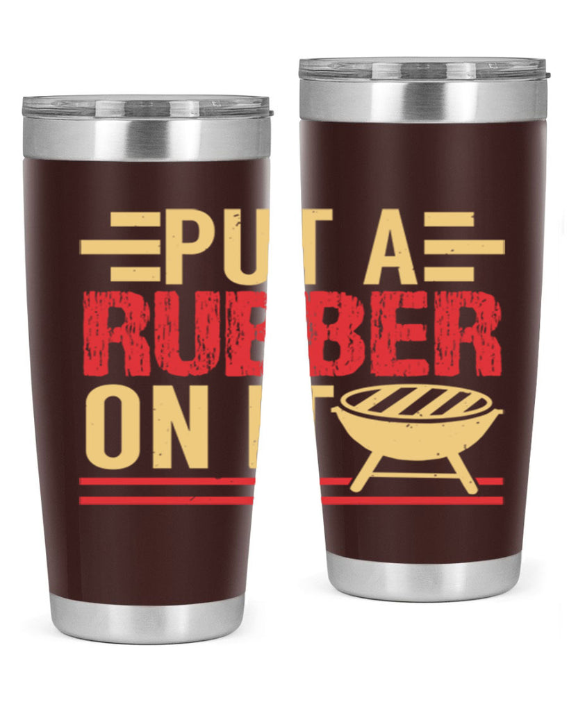 put a rubber on it 18#- bbq- Tumbler