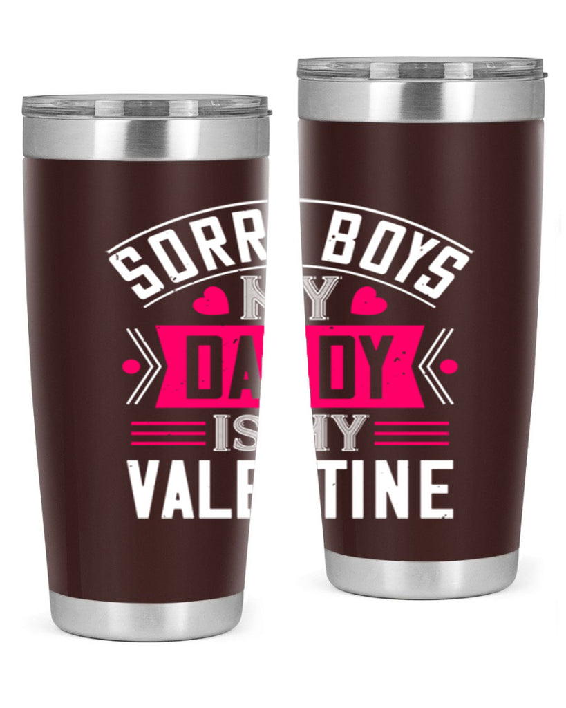 sorry boys my daddy is my valentine 10#- valentines day- Tumbler